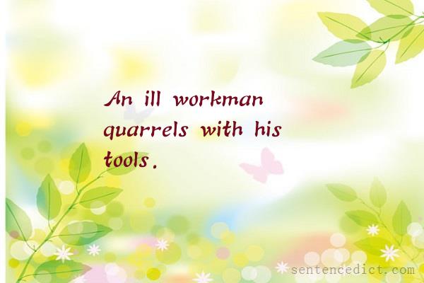 Good sentence's beautiful picture_An ill workman quarrels with his tools.