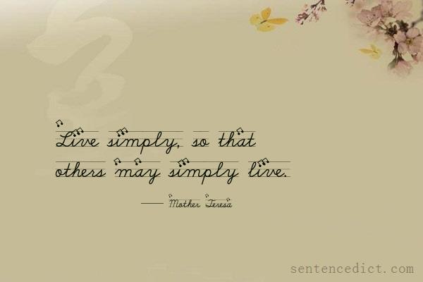 Good sentence's beautiful picture_Live simply, so that others may simply live.