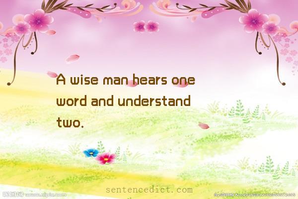 Good sentence's beautiful picture_A wise man hears one word and understand two.