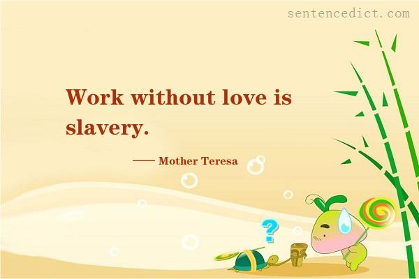 Good sentence's beautiful picture_Work without love is slavery.