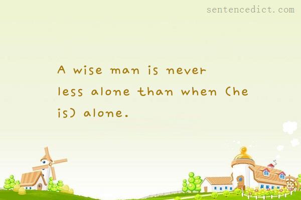 Good sentence's beautiful picture_A wise man is never less alone than when (he is) alone.