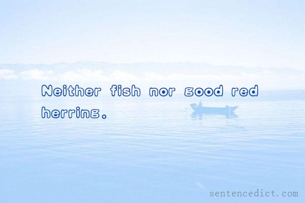 Good sentence's beautiful picture_Neither fish nor good red herring.