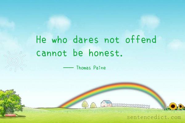 Good sentence's beautiful picture_He who dares not offend cannot be honest.