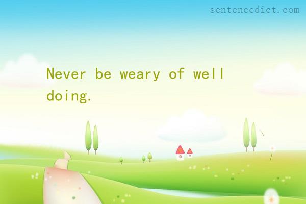 Good sentence's beautiful picture_Never be weary of well doing.