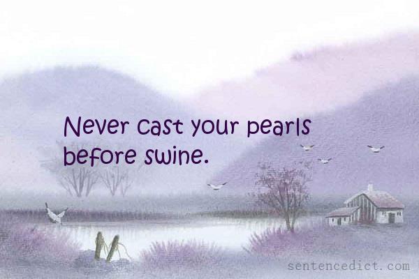 Good sentence's beautiful picture_Never cast your pearls before swine.