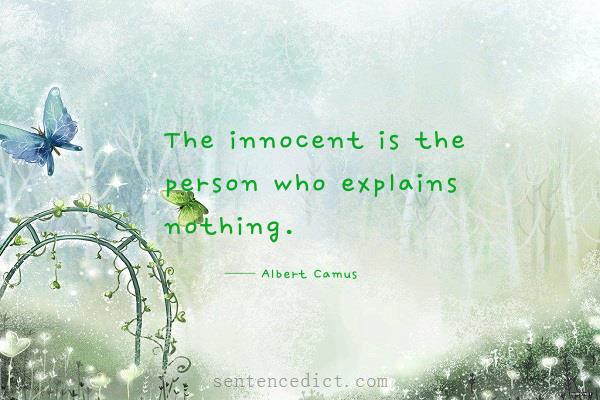 Good sentence's beautiful picture_The innocent is the person who explains nothing.