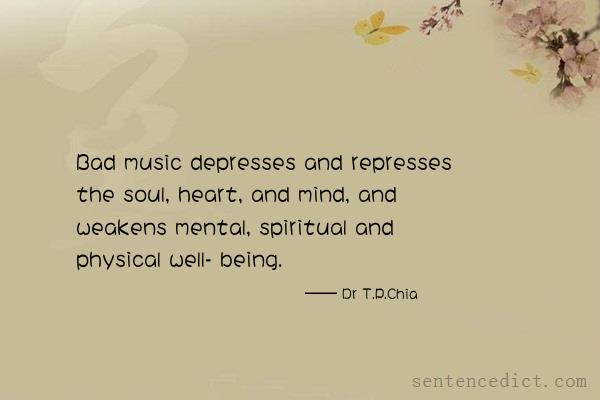 Good sentence's beautiful picture_Bad music depresses and represses the soul, heart, and mind, and weakens mental, spiritual and physical well- being.