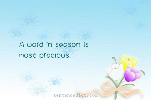 Good sentence's beautiful picture_A word in season is most precious.