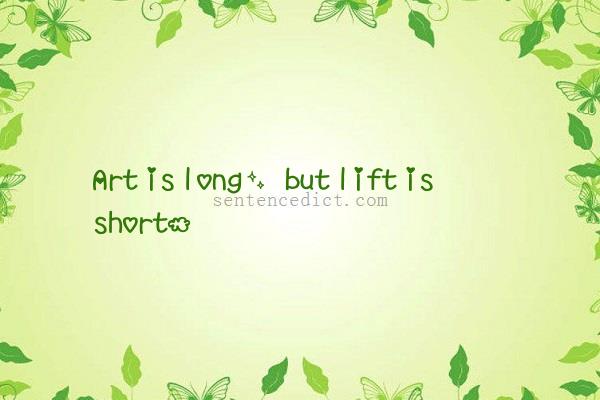 Good sentence's beautiful picture_Art is long, but lift is short.
