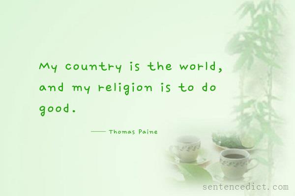 Good sentence's beautiful picture_My country is the world, and my religion is to do good.