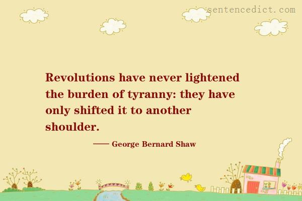 Good sentence's beautiful picture_Revolutions have never lightened the burden of tyranny: they have only shifted it to another shoulder.