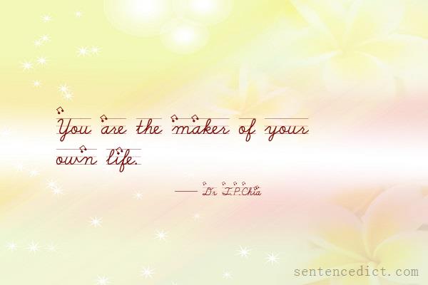 Good sentence's beautiful picture_You are the maker of your own life.