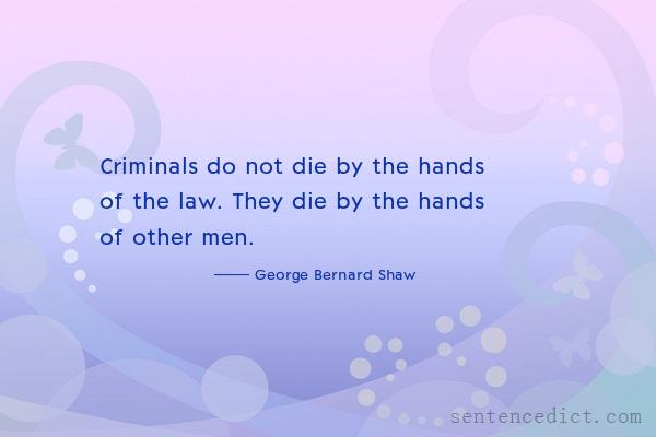 Good sentence's beautiful picture_Criminals do not die by the hands of the law. They die by the hands of other men.