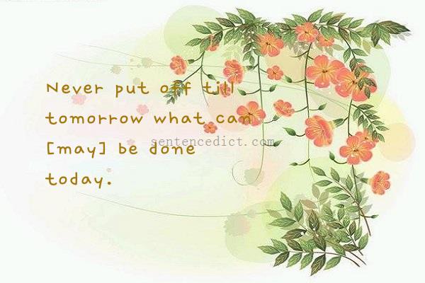Good sentence's beautiful picture_Never put off till tomorrow what can [may] be done today.