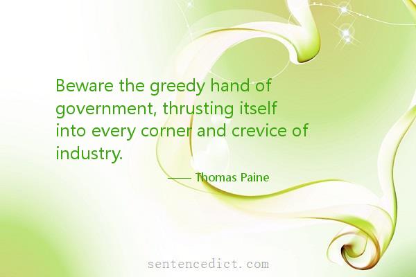 Good sentence's beautiful picture_Beware the greedy hand of government, thrusting itself into every corner and crevice of industry.