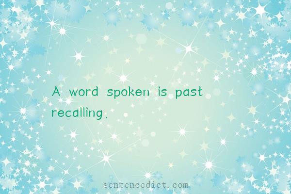 Good sentence's beautiful picture_A word spoken is past recalling.