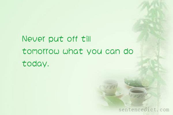 Good sentence's beautiful picture_Never put off till tomorrow what you can do today.