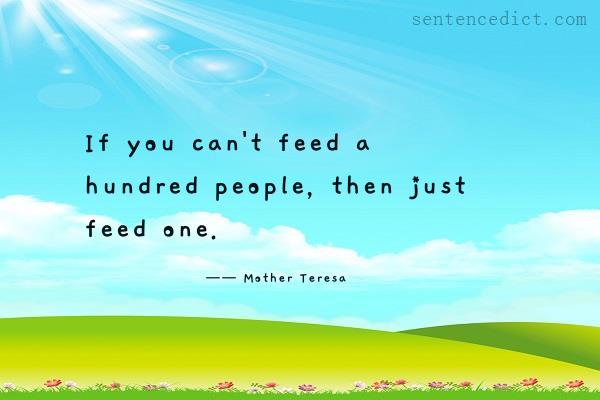 Good sentence's beautiful picture_If you can't feed a hundred people, then just feed one.