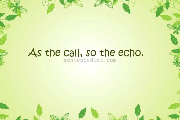 Good sentence's beautiful picture_As the call, so the echo.