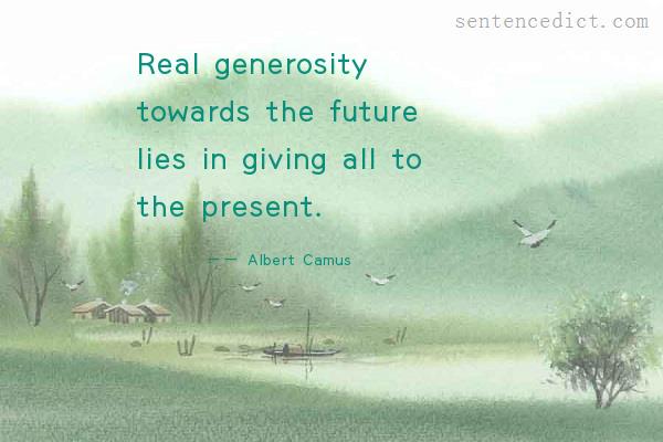 Good sentence's beautiful picture_Real generosity towards the future lies in giving all to the present.
