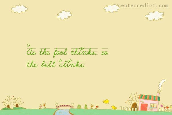 Good sentence's beautiful picture_As the fool thinks, so the bell clinks.