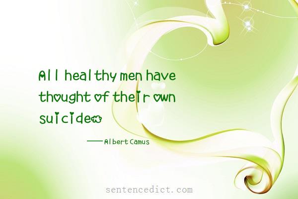 Good sentence's beautiful picture_All healthy men have thought of their own suicide.