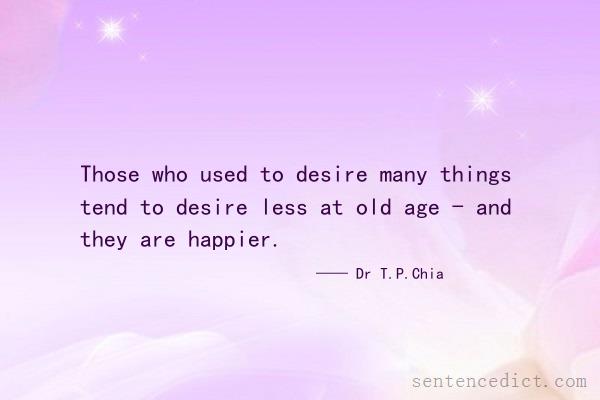 Good sentence's beautiful picture_Those who used to desire many things tend to desire less at old age - and they are happier.