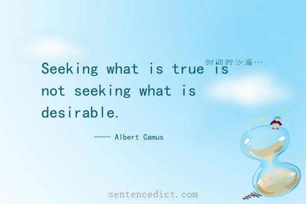 Good sentence's beautiful picture_Seeking what is true is not seeking what is desirable.