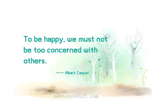 Good Sentence appreciation - To be happy, we must not be too concerned ...