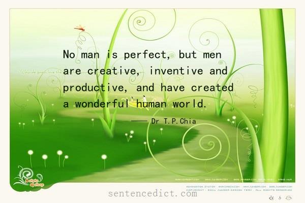 Good sentence's beautiful picture_No man is perfect, but men are creative, inventive and productive, and have created a wonderful human world.