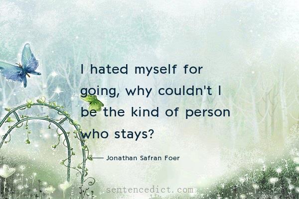 Good sentence's beautiful picture_I hated myself for going, why couldn't I be the kind of person who stays?