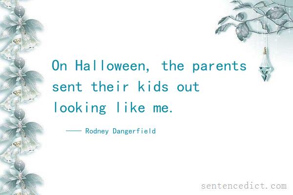 Good sentence's beautiful picture_On Halloween, the parents sent their kids out looking like me.