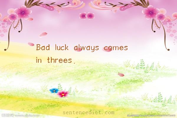 Good sentence's beautiful picture_Bad luck always comes in threes.