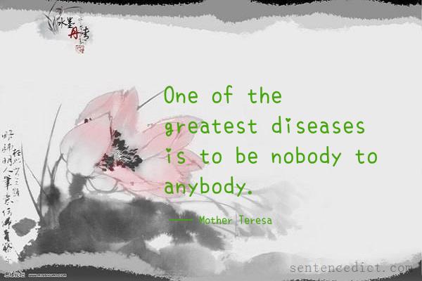 Good sentence's beautiful picture_One of the greatest diseases is to be nobody to anybody.