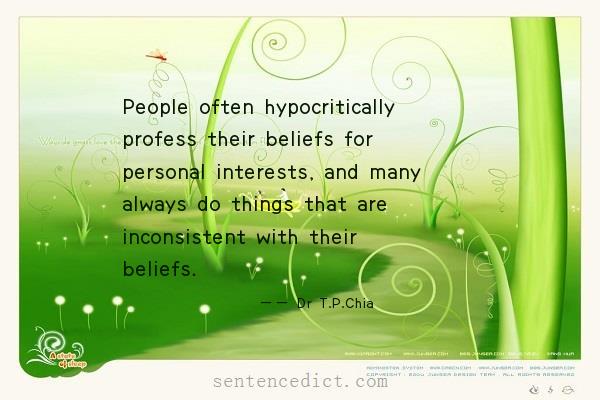 Good sentence's beautiful picture_People often hypocritically profess their beliefs for personal interests, and many always do things that are inconsistent with their beliefs.