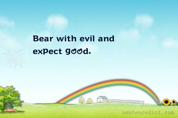 Good sentence's beautiful picture_Bear with evil and expect good.