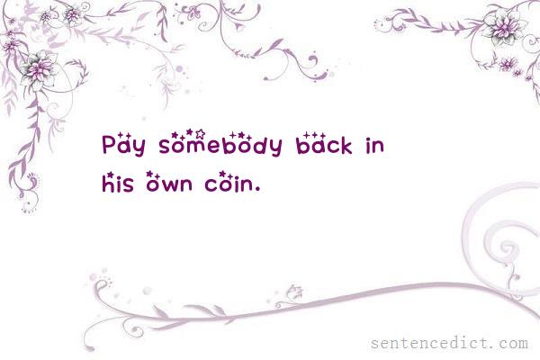 Good sentence's beautiful picture_Pay somebody back in his own coin.
