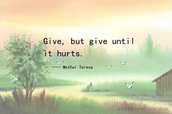 Good sentence's beautiful picture_Give, but give until it hurts.