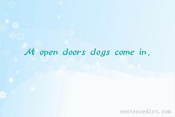 Good sentence's beautiful picture_At open doors dogs come in.