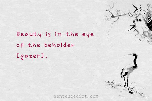 Good sentence's beautiful picture_Beauty is in the eye of the beholder [gazer].