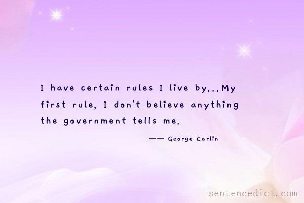 Good sentence's beautiful picture_I have certain rules I live by...My first rule, I don't believe anything the government tells me.