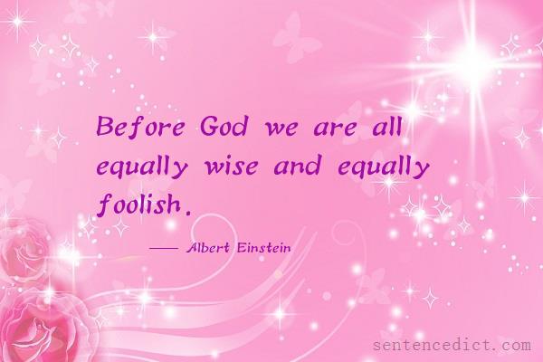 Good sentence's beautiful picture_Before God we are all equally wise and equally foolish.