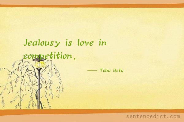 Good sentence's beautiful picture_Jealousy is love in competition.