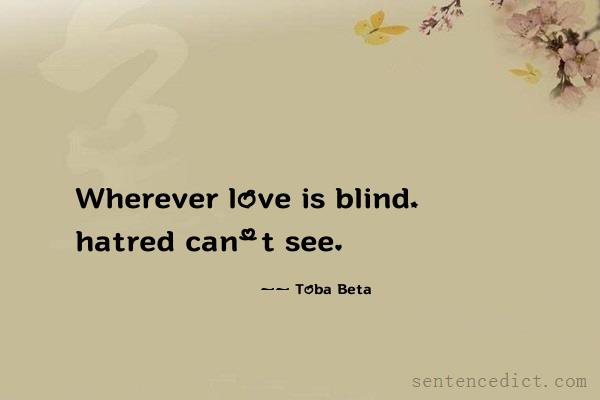Good sentence's beautiful picture_Wherever love is blind, hatred can't see.