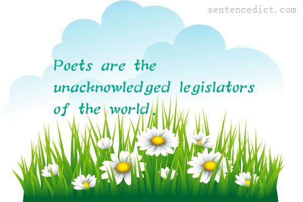 Good sentence's beautiful picture_Poets are the unacknowledged legislators of the world.