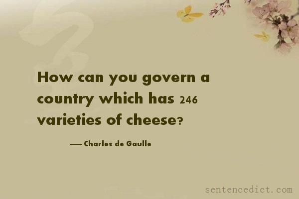 Good sentence's beautiful picture_How can you govern a country which has 246 varieties of cheese?