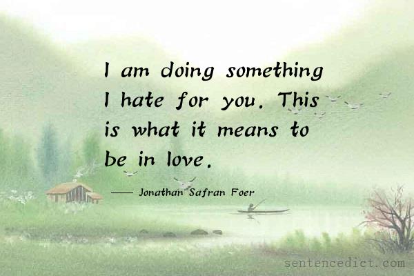 Good sentence's beautiful picture_I am doing something I hate for you. This is what it means to be in love.