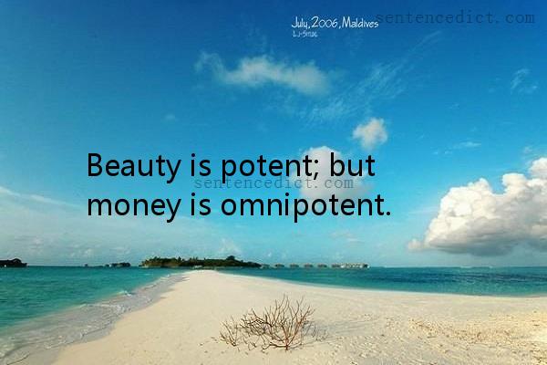 Good sentence's beautiful picture_Beauty is potent; but money is omnipotent.