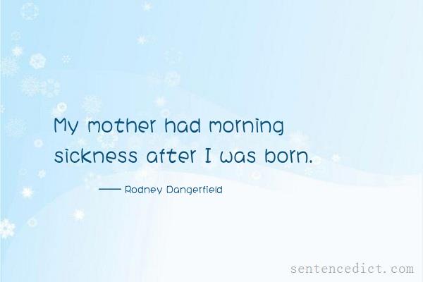 Good sentence's beautiful picture_My mother had morning sickness after I was born.
