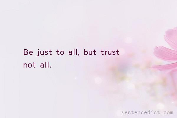 Good sentence's beautiful picture_Be just to all, but trust not all.